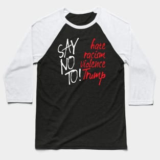Say no to Trump Baseball T-Shirt